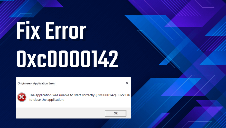 Fix Error 0xc0000142, The application was unable to start correctly