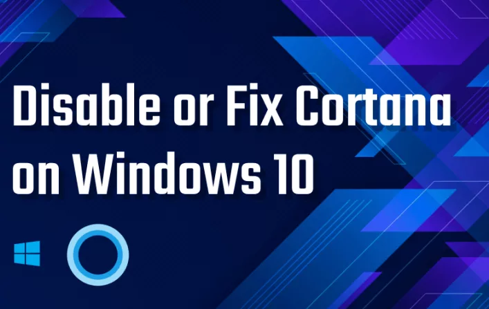 How to Disable or Fix Cortana on Windows 10